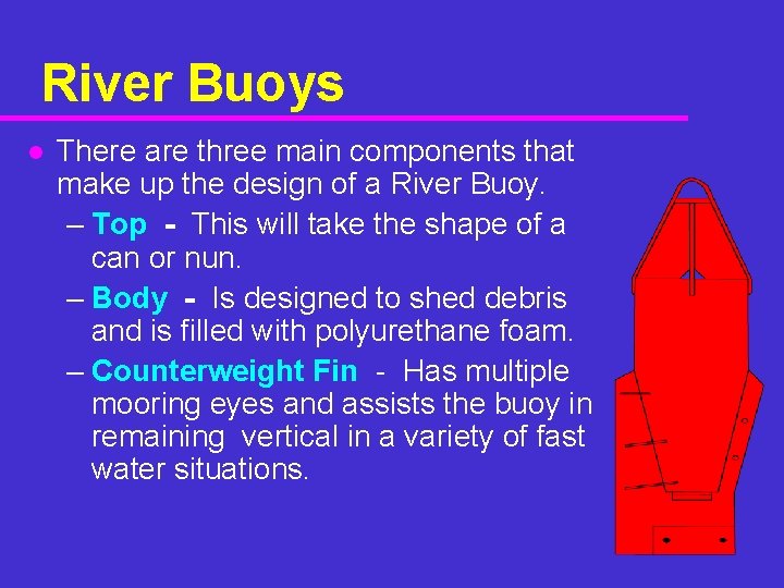 River Buoys l There are three main components that make up the design of