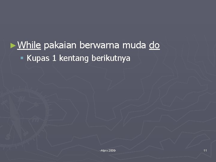 ► While pakaian berwarna muda do § Kupas 1 kentang berikutnya -Alpro 2009 -