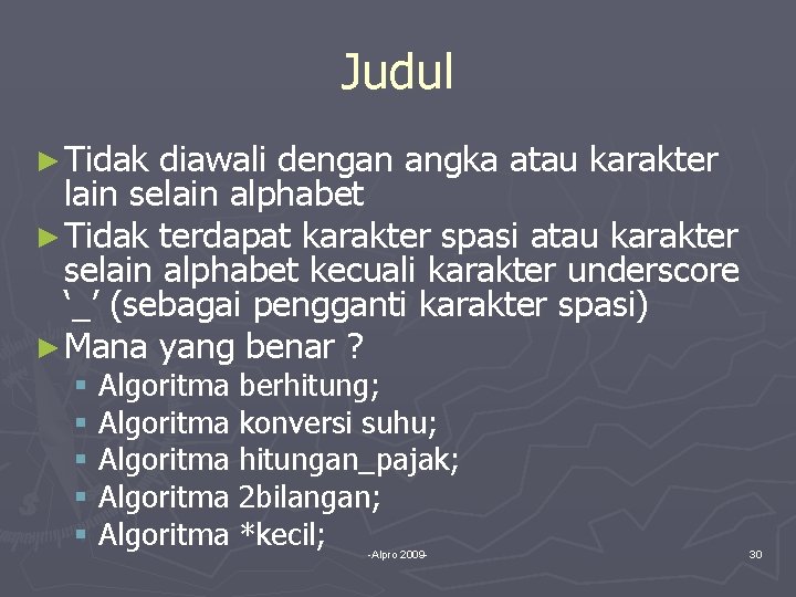 Judul ► Tidak diawali dengan angka atau karakter lain selain alphabet ► Tidak terdapat