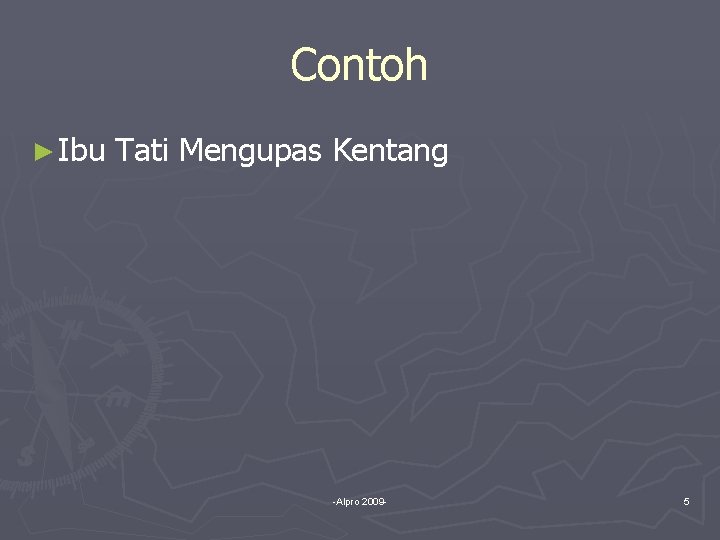 Contoh ► Ibu Tati Mengupas Kentang -Alpro 2009 - 5 