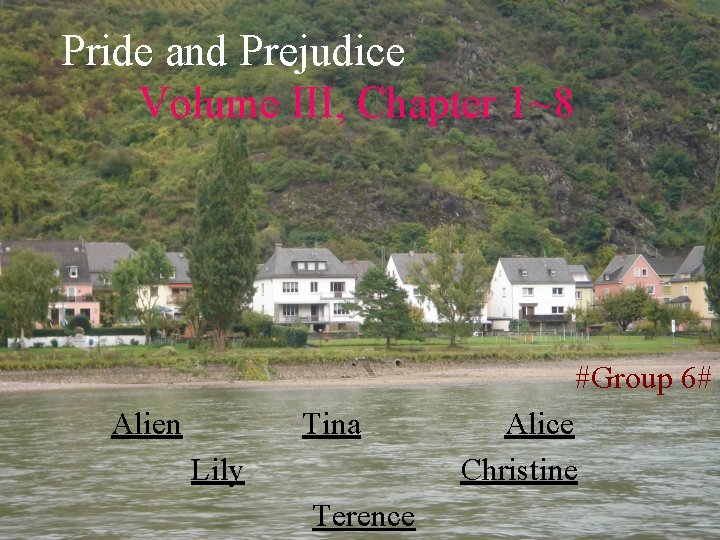 Pride and Prejudice Volume III, Chapter 1~8 #Group 6# Alien Tina Lily Terence Alice