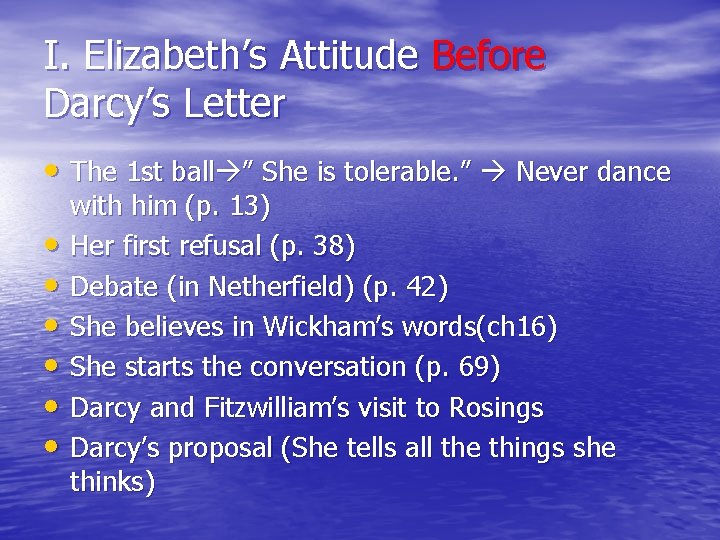 I. Elizabeth’s Attitude Before Darcy’s Letter • The 1 st ball ” She is