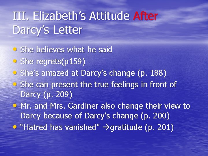 III. Elizabeth’s Attitude After Darcy’s Letter • She believes what he said • She