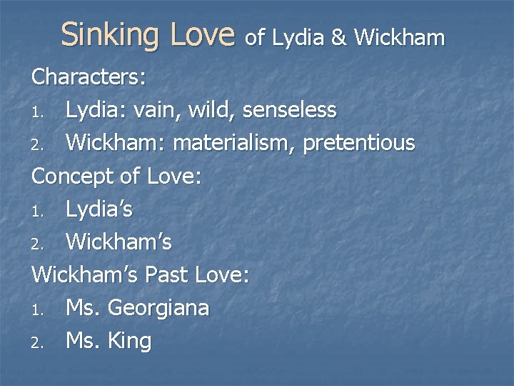 Sinking Love of Lydia & Wickham Characters: 1. Lydia: vain, wild, senseless 2. Wickham: