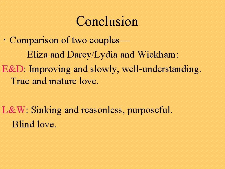 Conclusion ‧ Comparison of two couples— Eliza and Darcy/Lydia and Wickham: E&D: Improving and