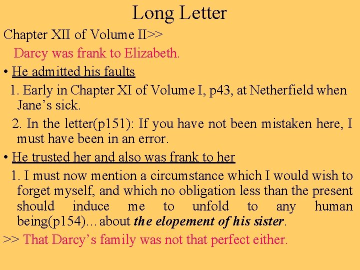 Long Letter Chapter XII of Volume II>> Darcy was frank to Elizabeth. • He