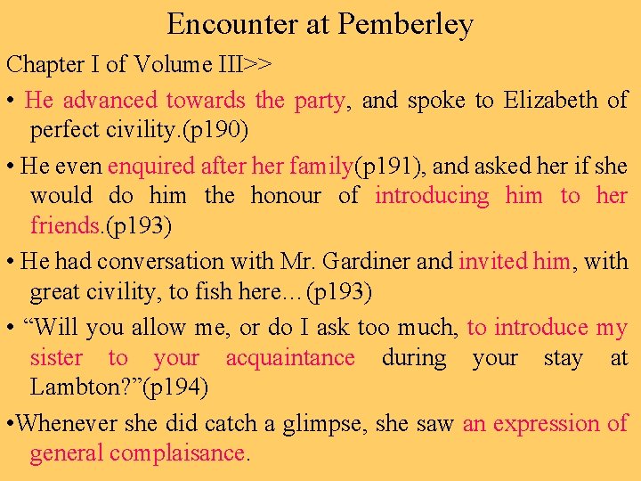 Encounter at Pemberley Chapter I of Volume III>> • He advanced towards the party,