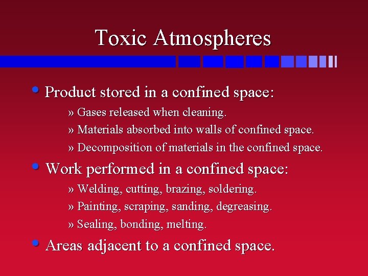 Toxic Atmospheres • Product stored in a confined space: » Gases released when cleaning.