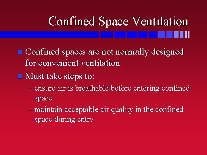 Confined Space Ventilation Confined spaces are not normally designed for convenient ventilation n Must