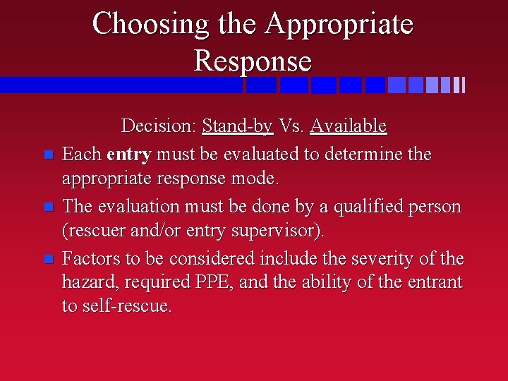 Choosing the Appropriate Response n n n Decision: Stand-by Vs. Available Each entry must