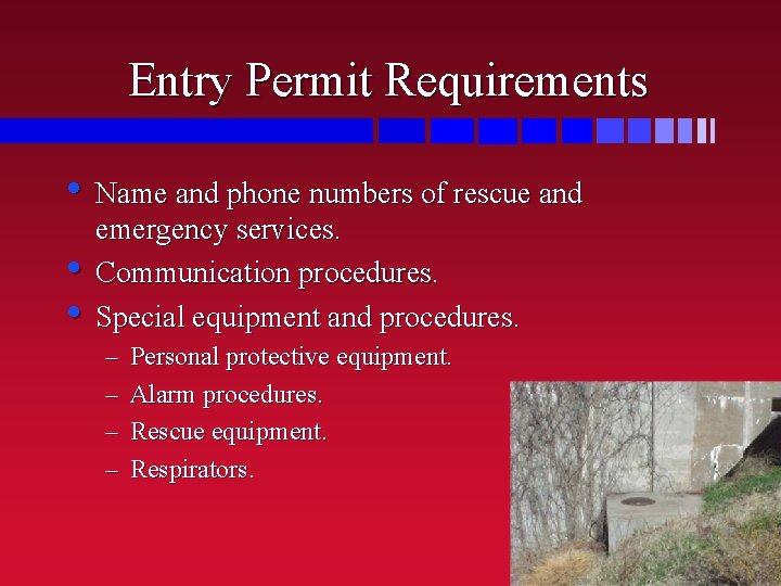 Entry Permit Requirements • Name and phone numbers of rescue and • • emergency