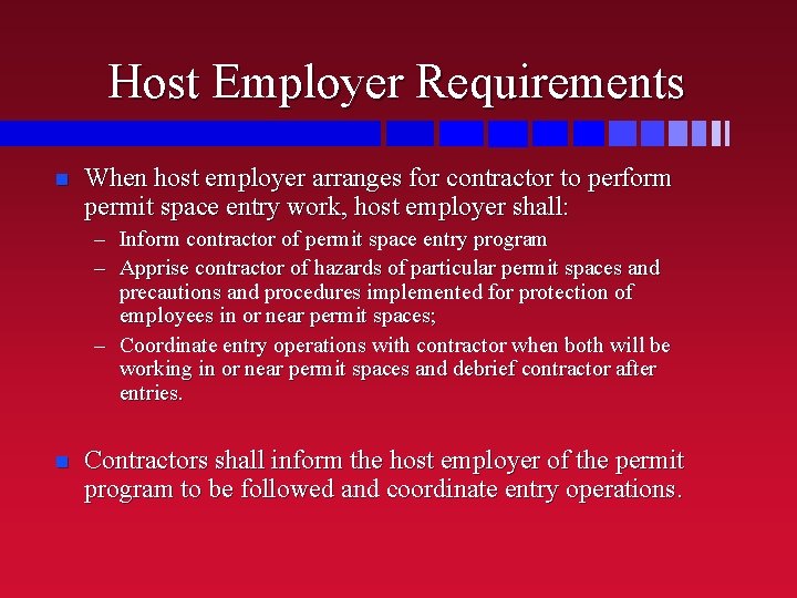 Host Employer Requirements n When host employer arranges for contractor to perform permit space