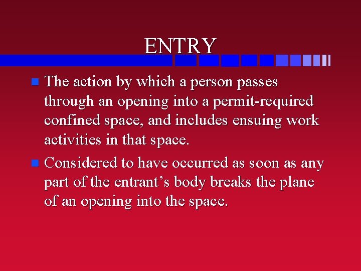 ENTRY The action by which a person passes through an opening into a permit-required