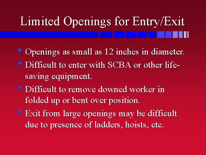 Limited Openings for Entry/Exit • Openings as small as 12 inches in diameter. •