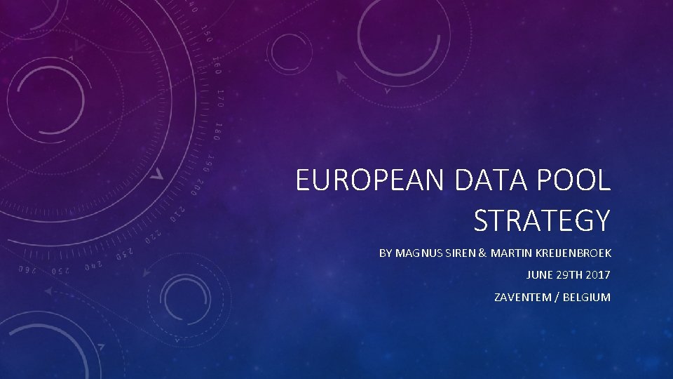 EUROPEAN DATA POOL STRATEGY BY MAGNUS SIREN & MARTIN KREIJENBROEK JUNE 29 TH 2017