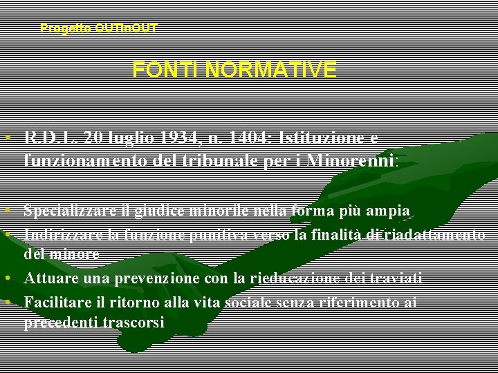 Progetto OUTin. OUT FONTI NORMATIVE • R. D. L. 20 luglio 1934, n. 1404: