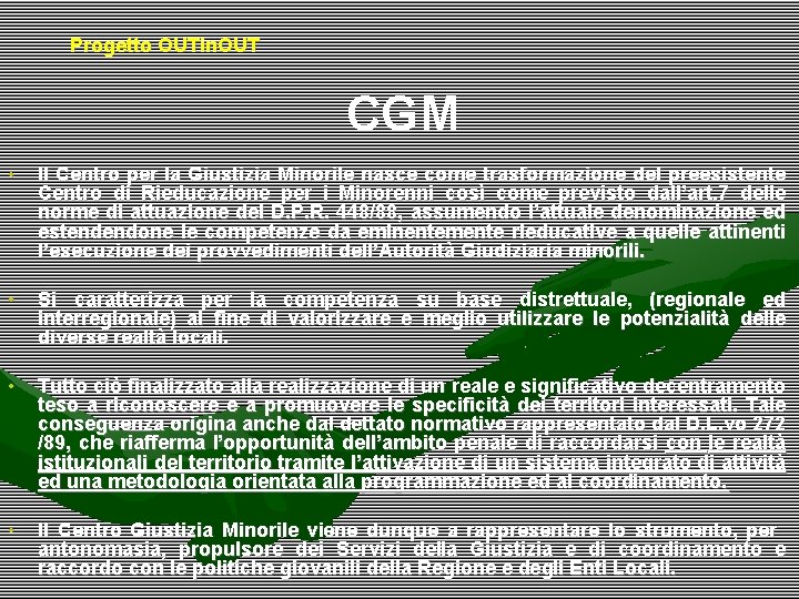 Progetto OUTin. OUT CGM • Il Centro per la Giustizia Minorile nasce come trasformazione