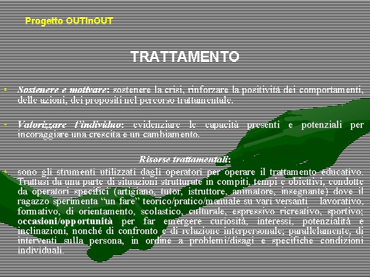 Progetto OUTin. OUT TRATTAMENTO • Sostenere e motivare: sostenere la crisi, rinforzare la positività