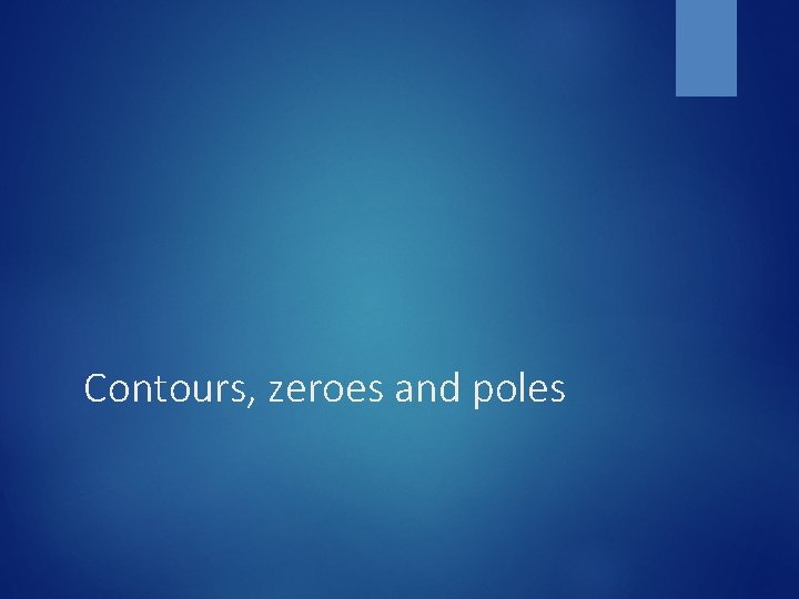 Contours, zeroes and poles 