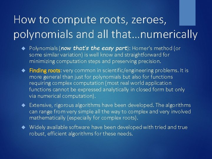 How to compute roots, zeroes, polynomials and all that…numerically Polynomials (now that’s the easy