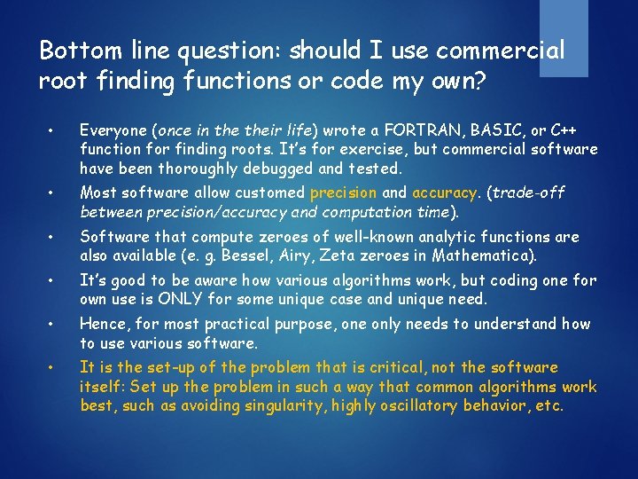 Bottom line question: should I use commercial root finding functions or code my own?