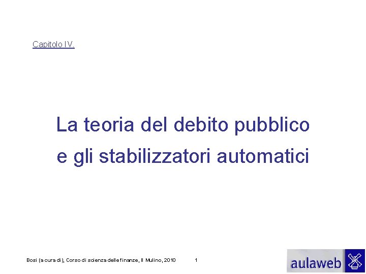 Capitolo IV. La teoria del debito pubblico e gli stabilizzatori automatici Bosi (a cura