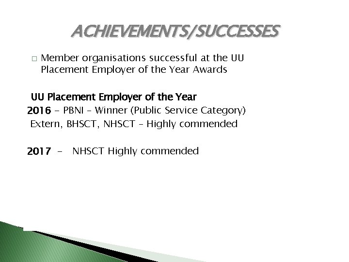 ACHIEVEMENTS/SUCCESSES � Member organisations successful at the UU Placement Employer of the Year Awards ACHIEVEMENTS/SUCCESSES � Member organisations successful at the UU Placement Employer of the Year Awards
