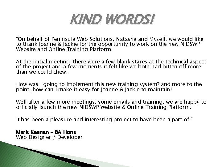 KIND WORDS! “On behalf of Peninsula Web Solutions, Natasha and Myself, we would like KIND WORDS! “On behalf of Peninsula Web Solutions, Natasha and Myself, we would like