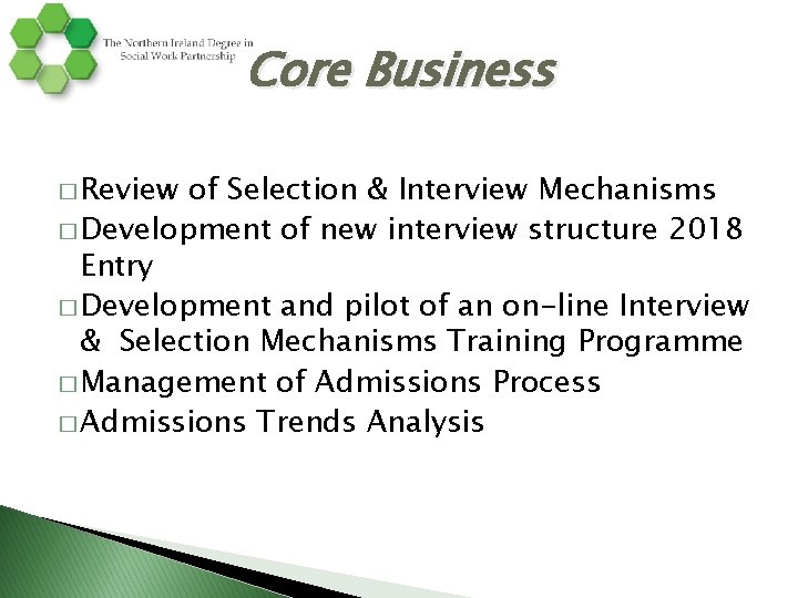 Core Business � Review of Selection & Interview Mechanisms � Development of new interview Core Business � Review of Selection & Interview Mechanisms � Development of new interview