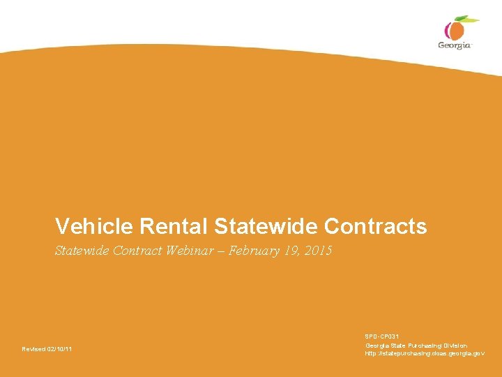 Vehicle Rental Statewide Contracts Statewide Contract Webinar – February 19, 2015 Revised 02/10/11 SPD-CP