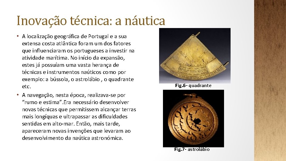 Inovação técnica: a náutica • A localização geográfica de Portugal e a sua extensa