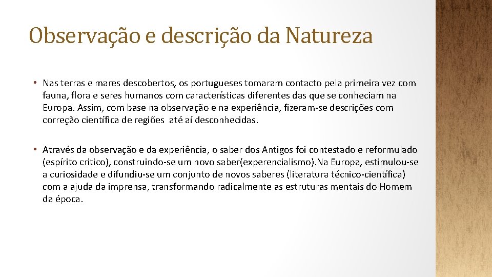 Observação e descrição da Natureza • Nas terras e mares descobertos, os portugueses tomaram