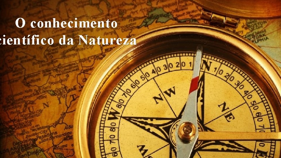 O conhecimento científico da Natureza 