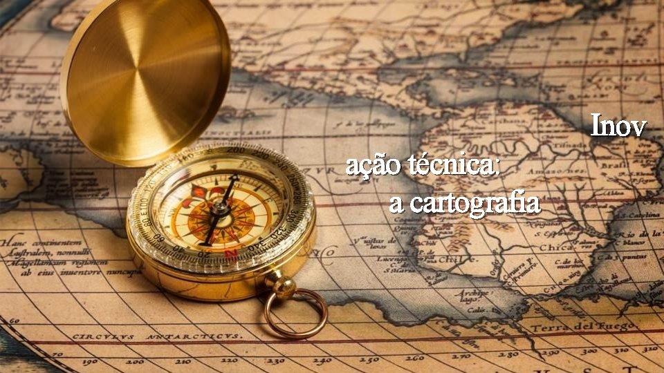 Inov ação técnica: a cartografia 