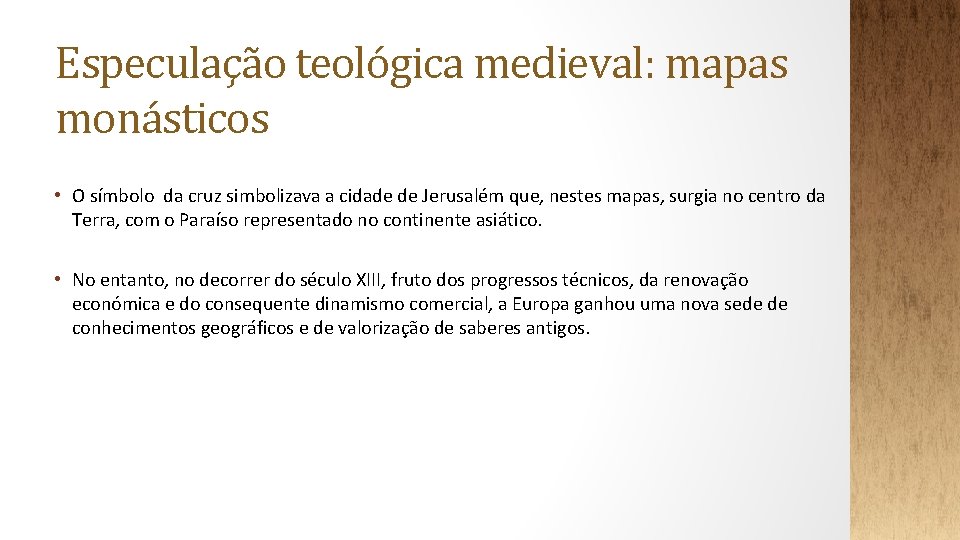 Especulação teológica medieval: mapas monásticos • O símbolo da cruz simbolizava a cidade de