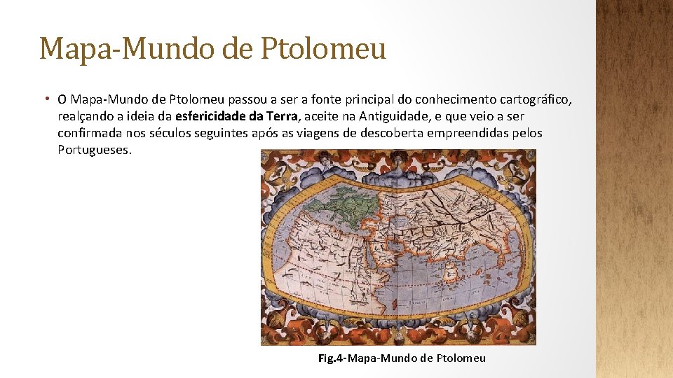 Mapa-Mundo de Ptolomeu • O Mapa-Mundo de Ptolomeu passou a ser a fonte principal