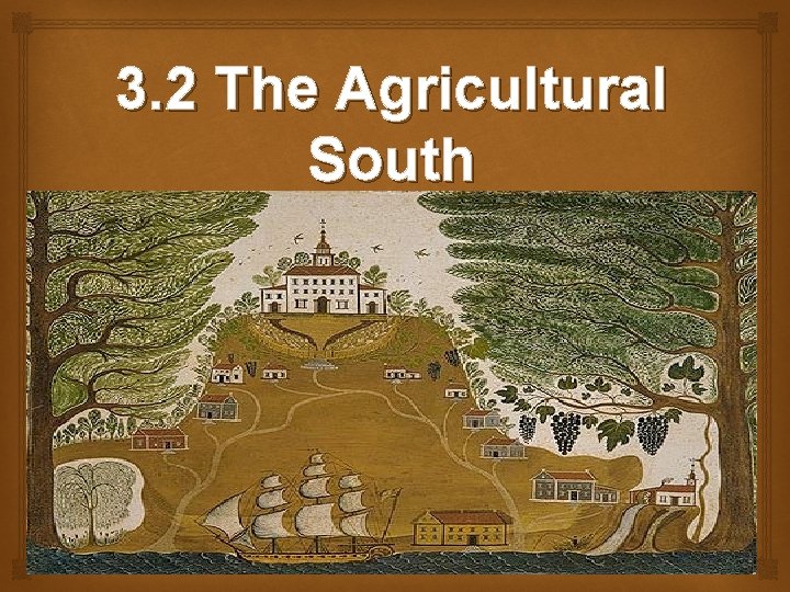 3. 2 The Agricultural South 