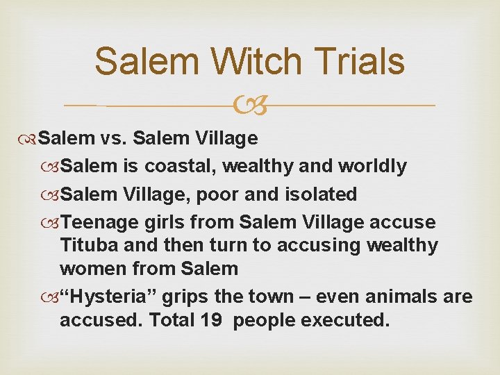 Salem Witch Trials Salem vs. Salem Village Salem is coastal, wealthy and worldly Salem