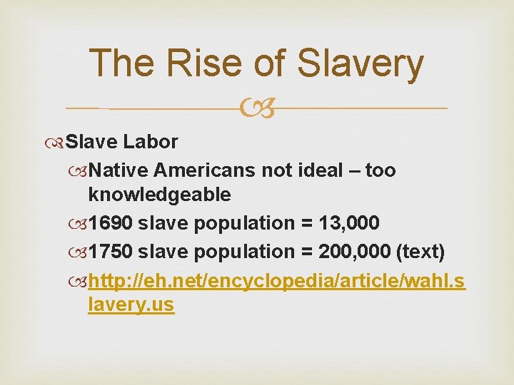 The Rise of Slavery Slave Labor Native Americans not ideal – too knowledgeable 1690