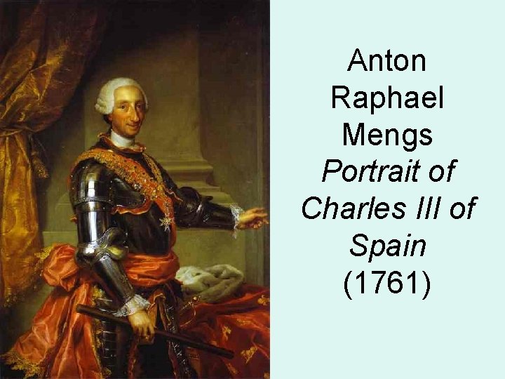 Anton Raphael Mengs Portrait of Charles III of Spain (1761) 