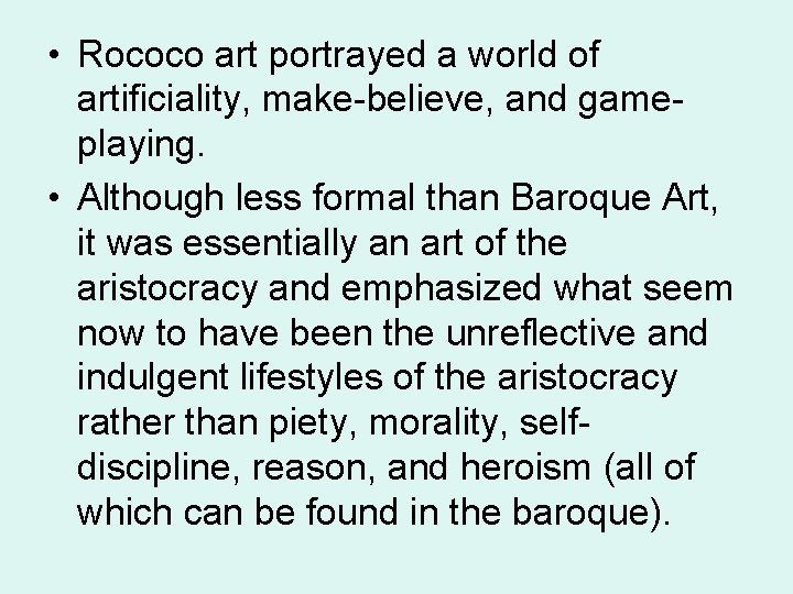  • Rococo art portrayed a world of artificiality, make-believe, and gameplaying. • Although