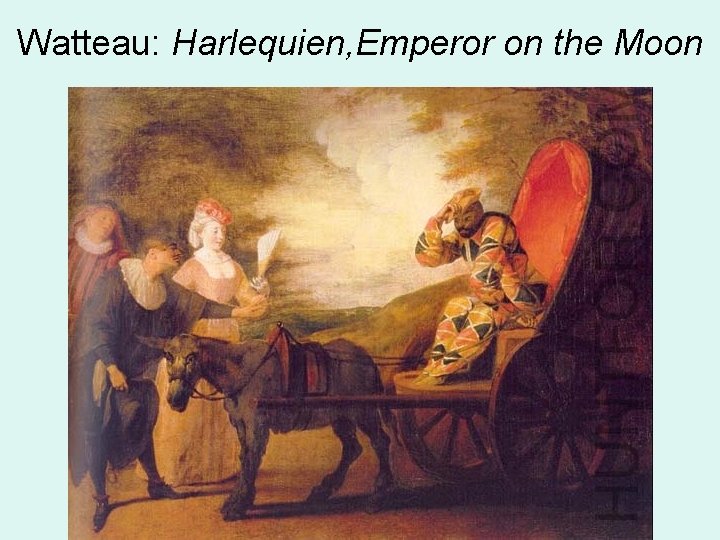 Watteau: Harlequien, Emperor on the Moon 