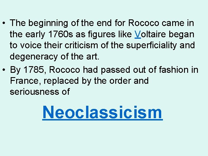  • The beginning of the end for Rococo came in the early 1760