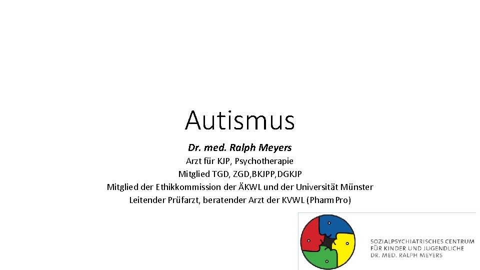 Autismus Dr. med. Ralph Meyers Arzt für KJP, Psychotherapie Mitglied TGD, ZGD, BKJPP, DGKJP