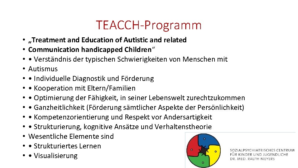 TEACCH-Programm • • • • „Treatment and Education of Autistic and related Communication handicapped