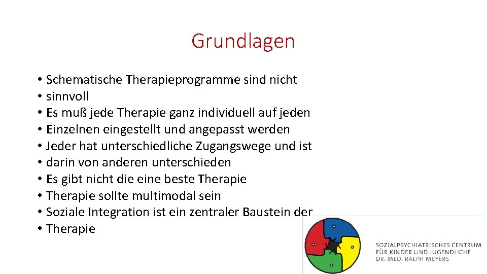 Grundlagen • • • Schematische Therapieprogramme sind nicht sinnvoll Es muß jede Therapie ganz