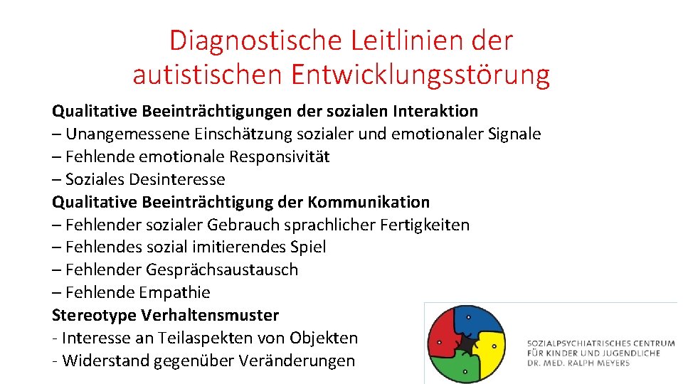 Diagnostische Leitlinien der autistischen Entwicklungsstörung Qualitative Beeinträchtigungen der sozialen Interaktion – Unangemessene Einschätzung sozialer