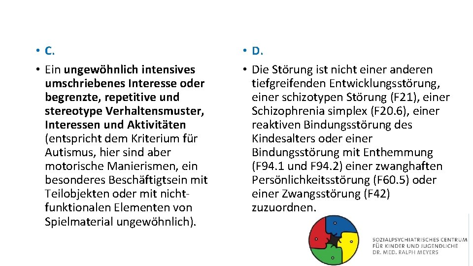  • C. • Ein ungewöhnlich intensives umschriebenes Interesse oder begrenzte, repetitive und stereotype