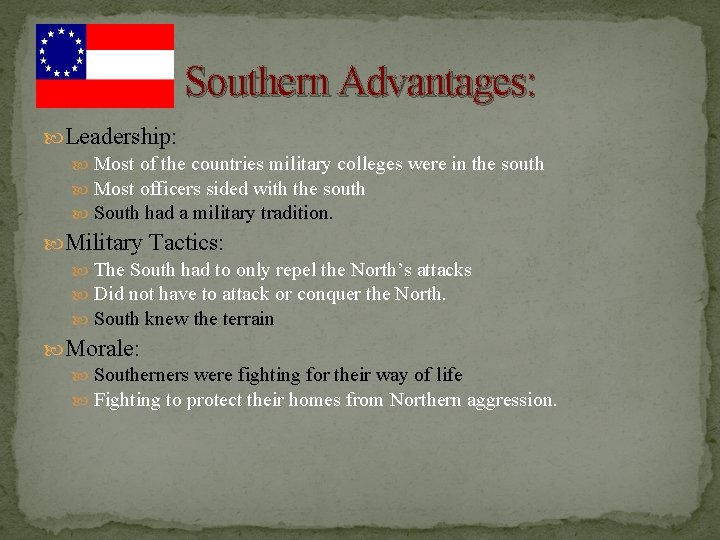 Southern Advantages: Leadership: Most of the countries military colleges were in the south Most