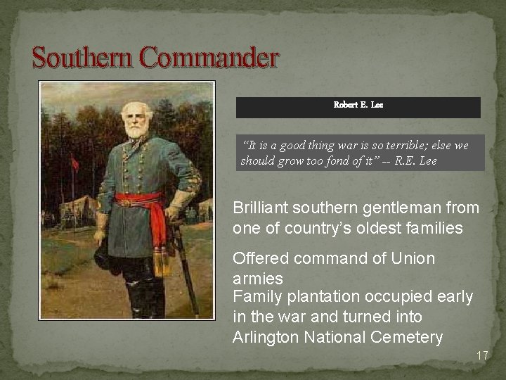 Southern Commander Robert E. Lee “It is a good thing war is so terrible;